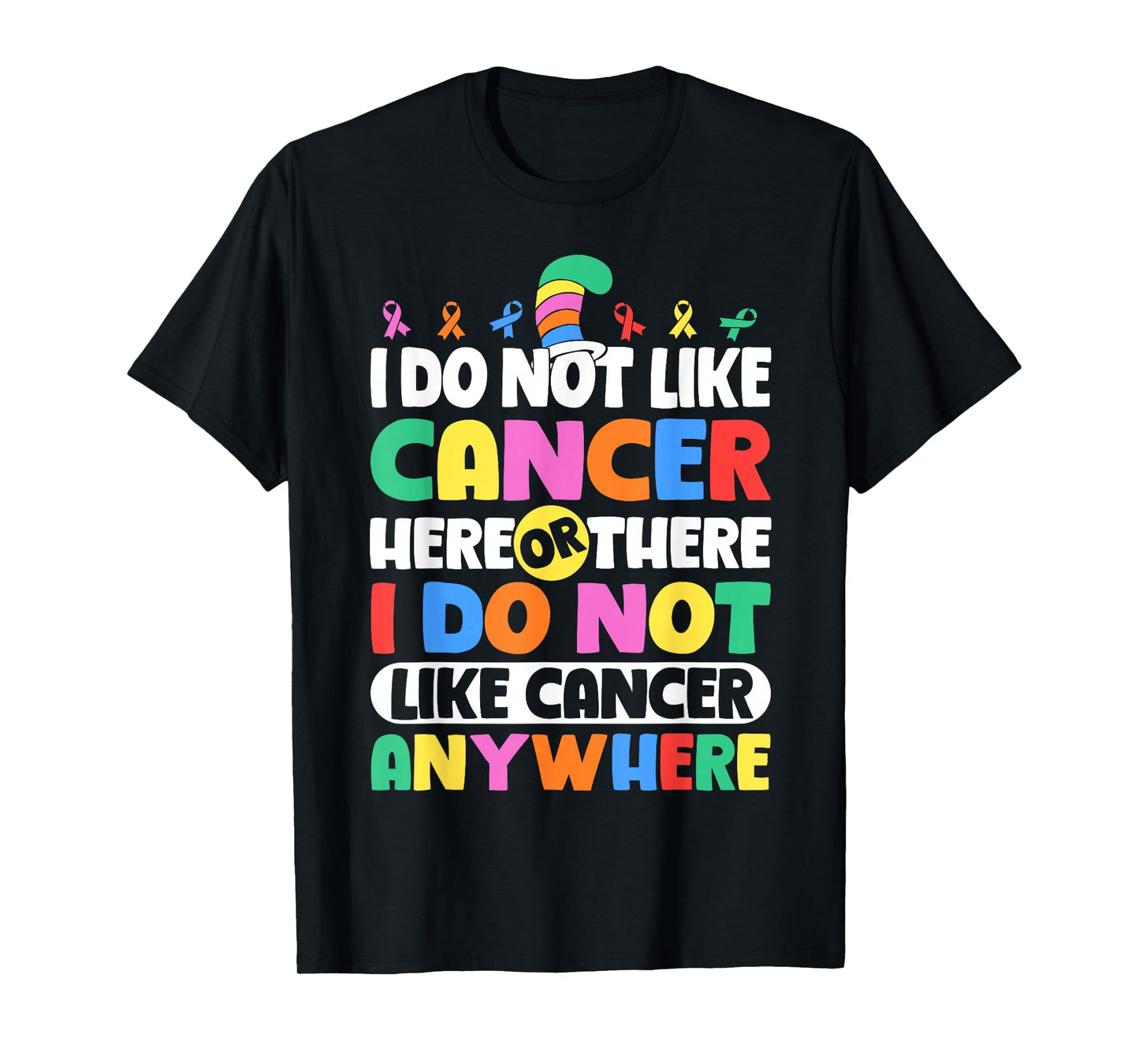 Do Not Like Cancer Anywhere Awareness T-Shirt