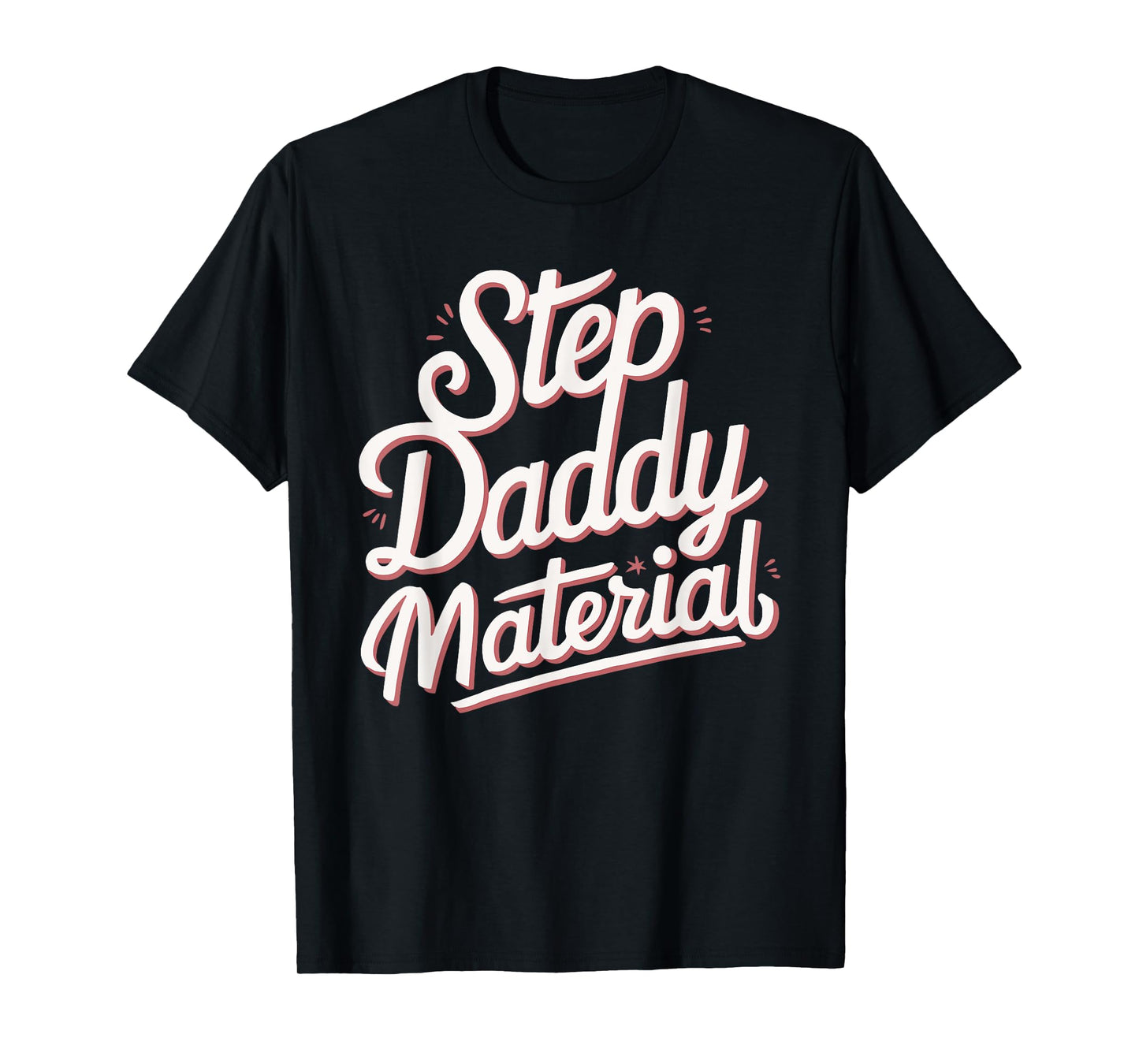 Step Daddy Material T-Shirt