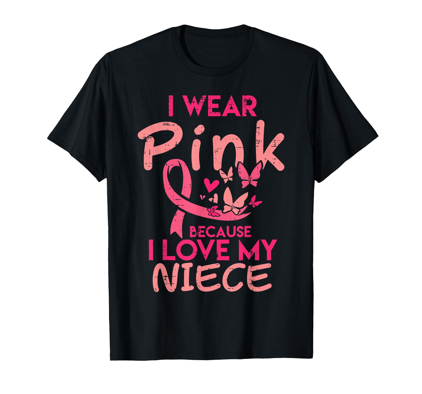 I Wear Pink I Love My Niece Breast Cancer Awareness Support T-Shirt