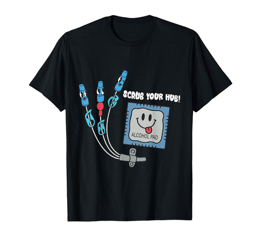 Cute Nurse Scrub Your Hub Nursing Er Icu Rn Catheter Picc T-Shirt