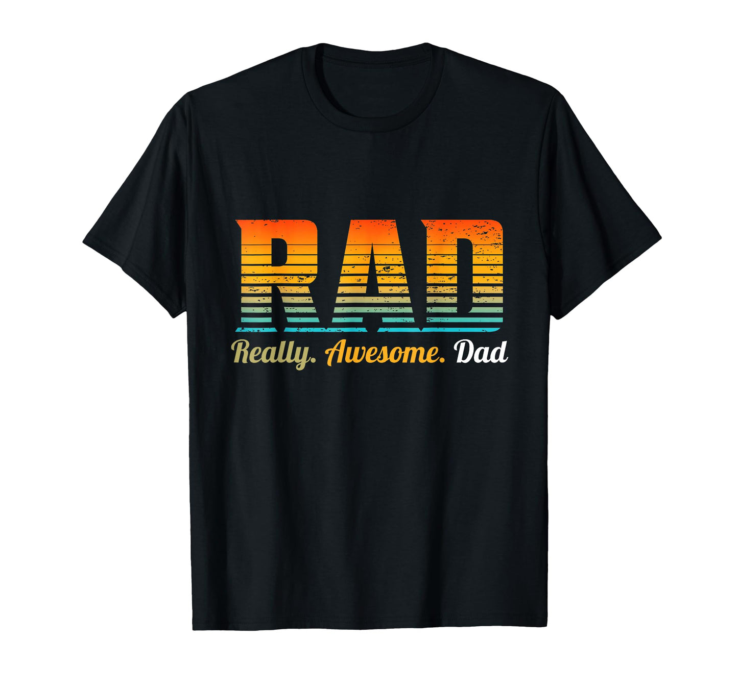 RAD Really Awesome Dad Father’s Day And Funny Father T-Shirt