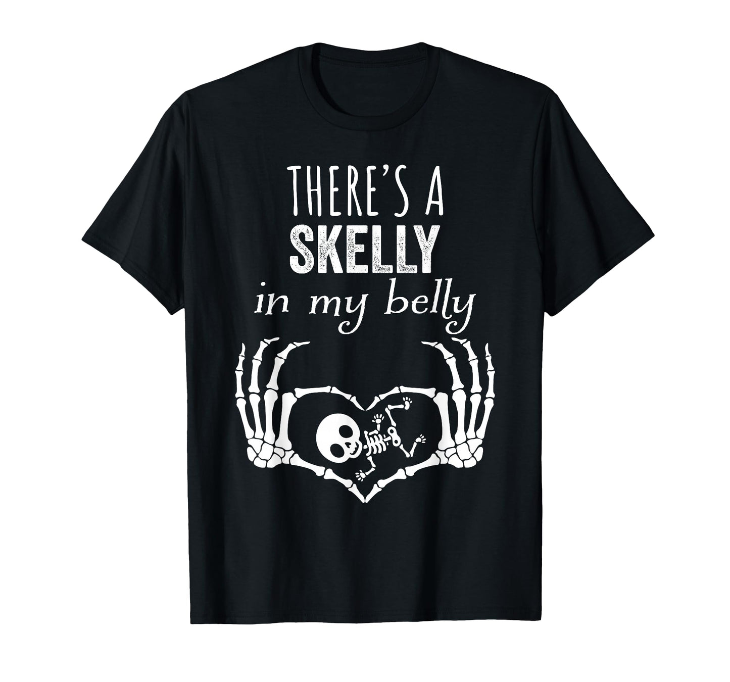 There’s a Skelly in My Belly Pregnancy Halloween T-Shirt