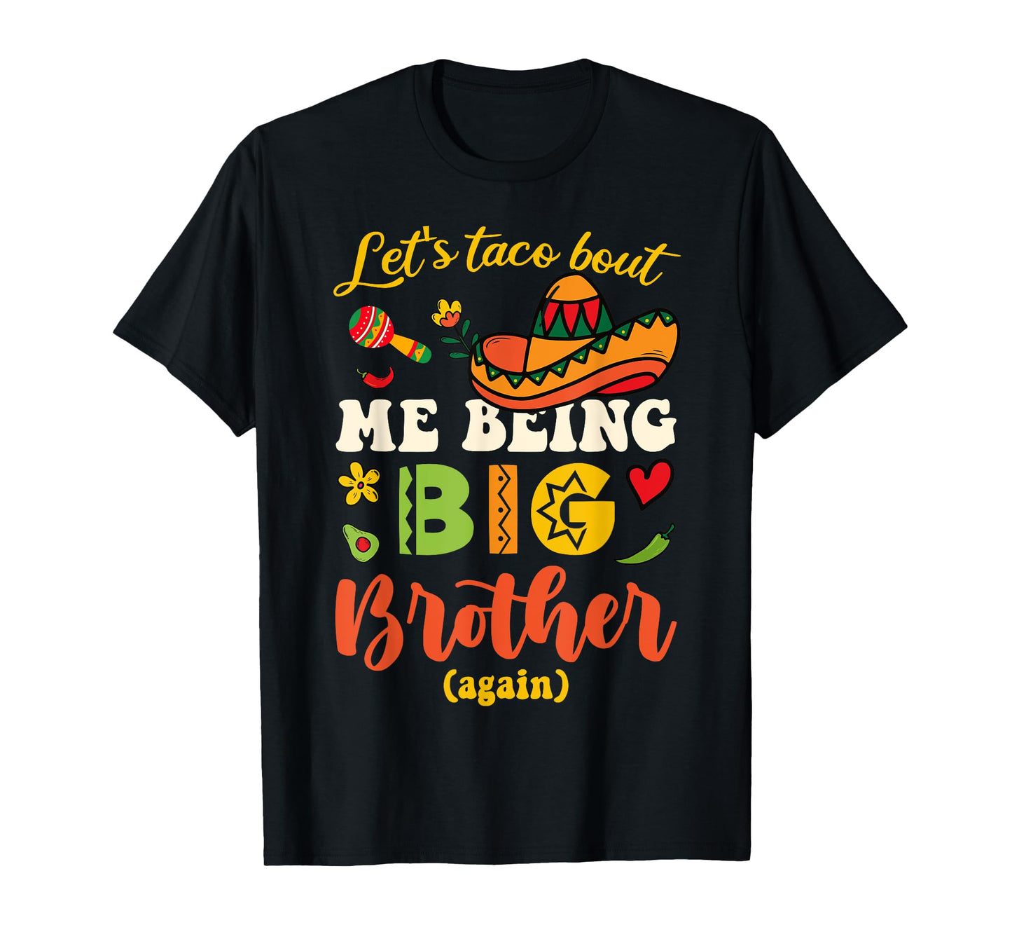 Let's Taco Bout Me Being Big Brother Again Mexican Big Bro T-Shirt