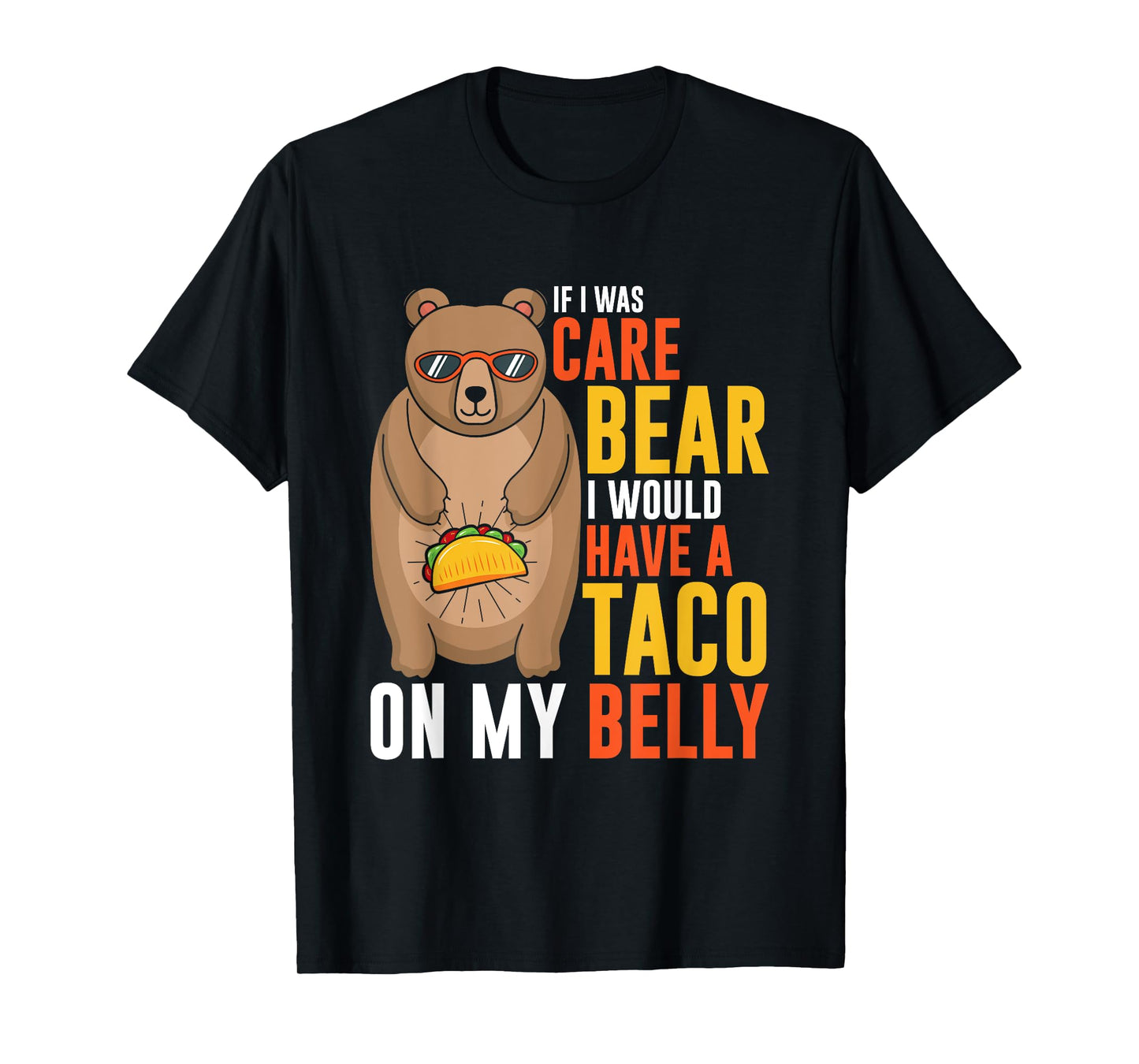 If I was care bear I would have a taco on my belly T-Shirt