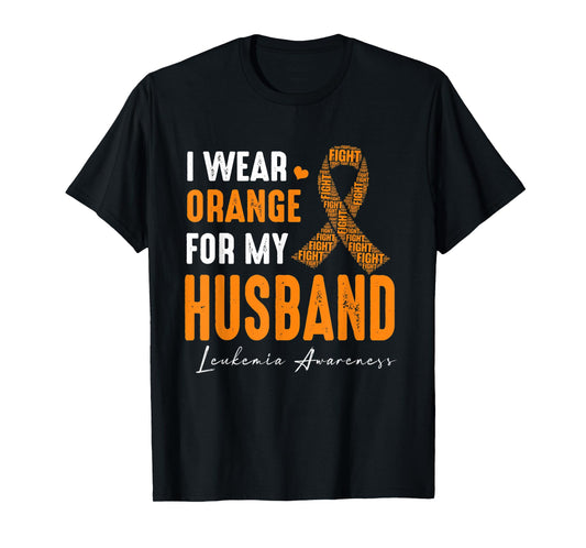 I Wear Orange For My Husband Leukemia Cancer Matching T-Shirt