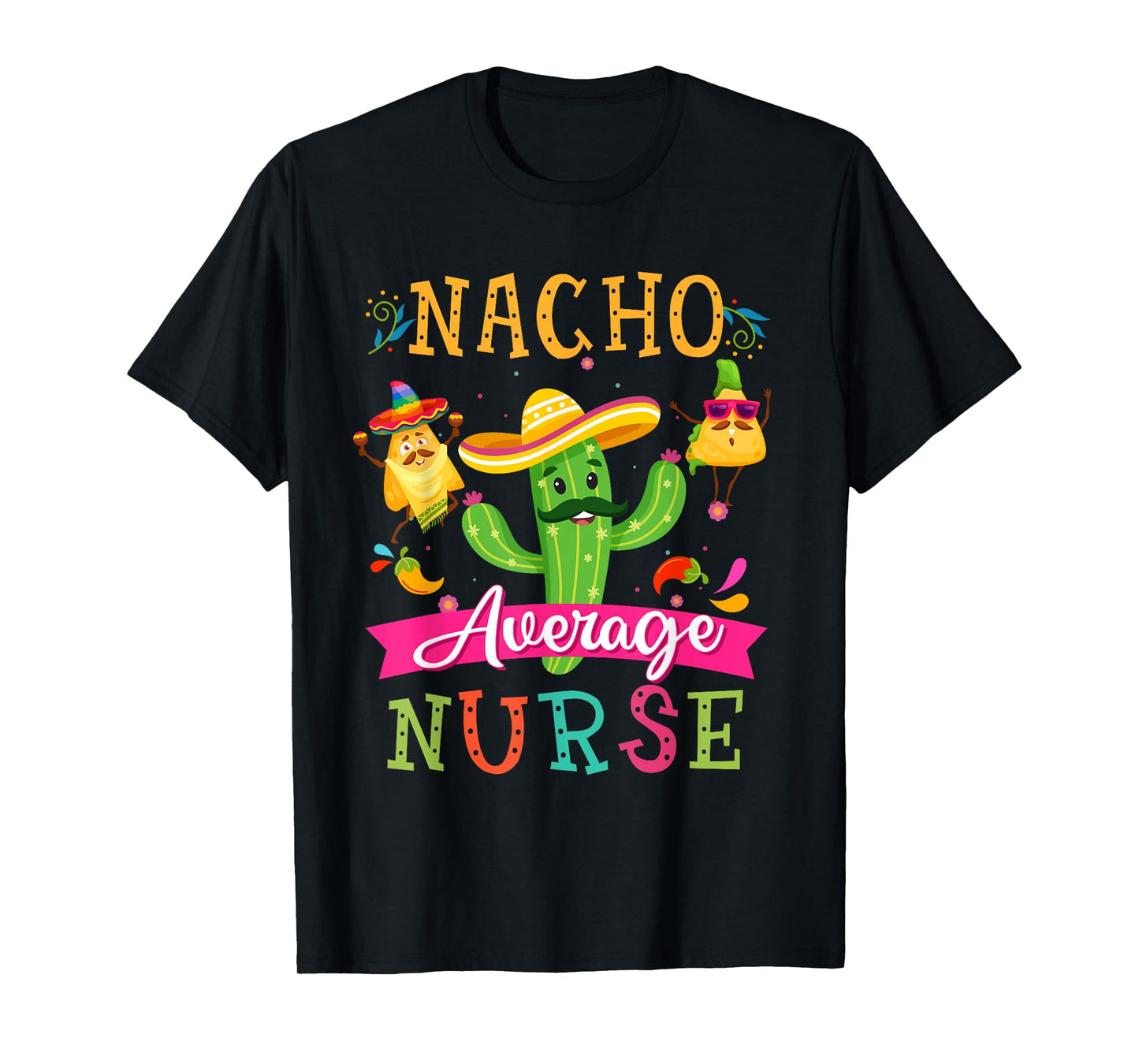 Nacho Average Nurse Funny Mexican Cactus Cinco De Mayo T-Shirt