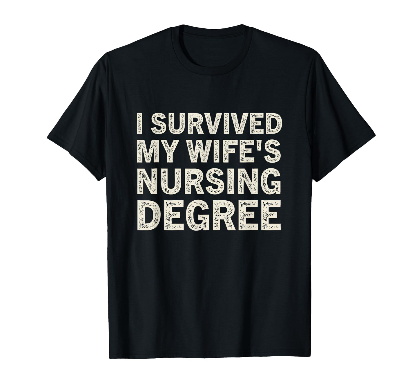 I Survived My Wife Is A Nurse Nursing Degree Nursing LPN CNA T-Shirt