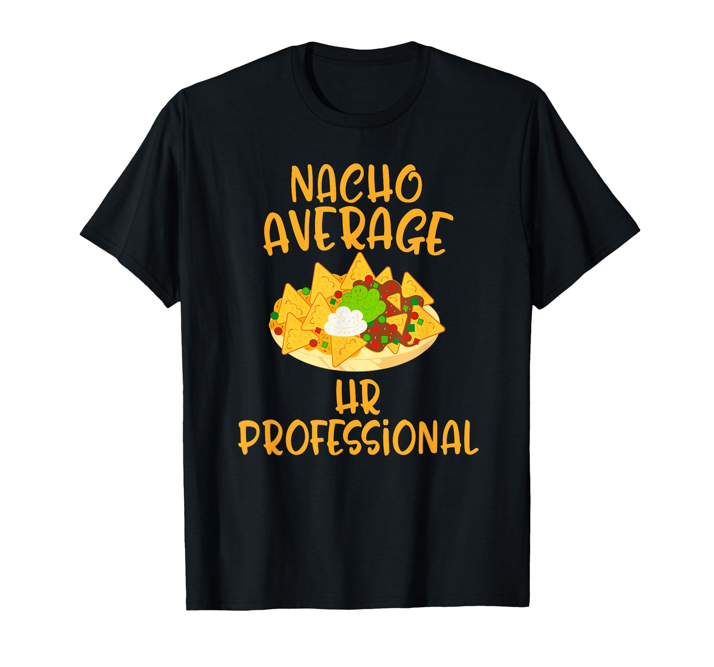 Cinco De Mayo Nacho Average Hr Professional Mexican Fiesta T-Shirt