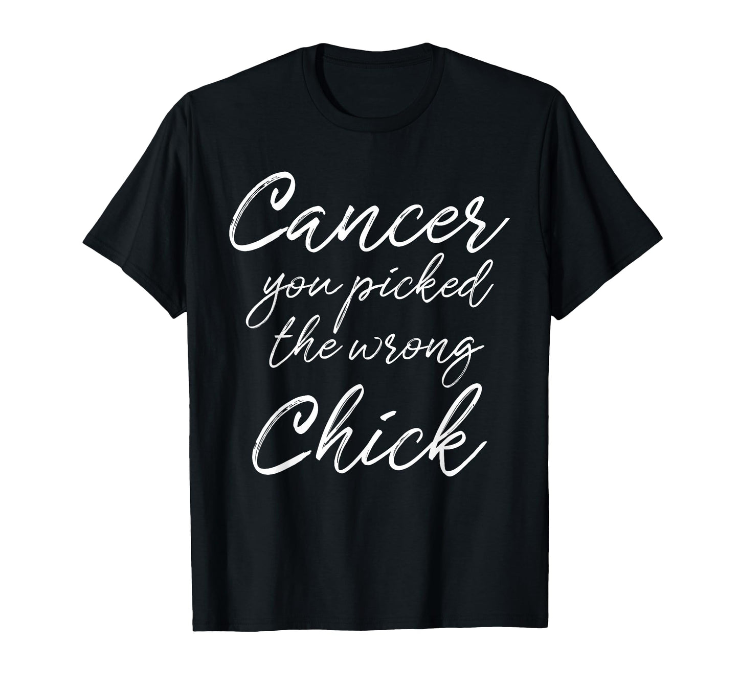 Cancer You Picked The Wrong Chick T-Shirt For Women Girls T-Shirt