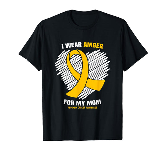 I Wear Amber For My Mom Appendix Cancer Awareness T-Shirt