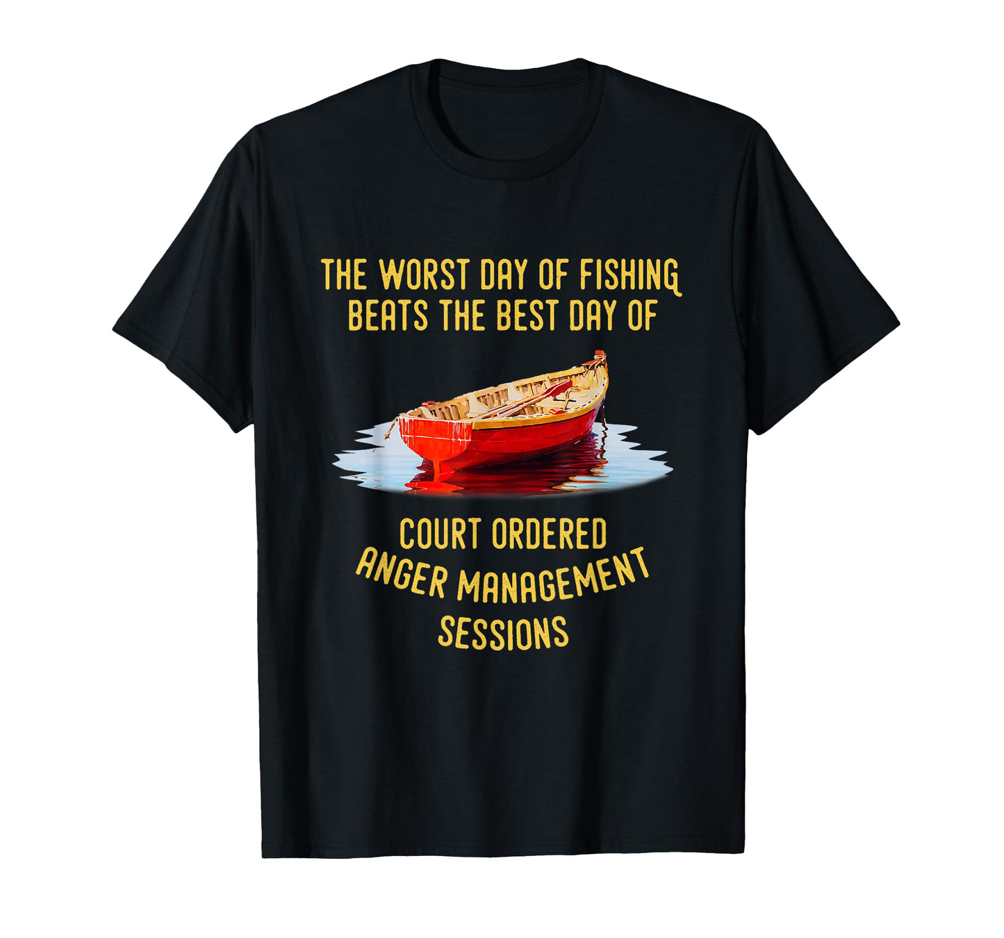 The Worst Day of Fishing Beats The Best Day of Court Ordered T-Shirt