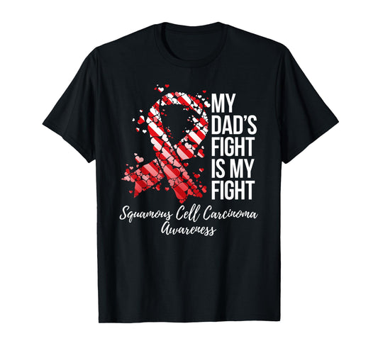 My Dad’s Fight Is My Fight Squamous Cell Carcinoma Awareness T-Shirt