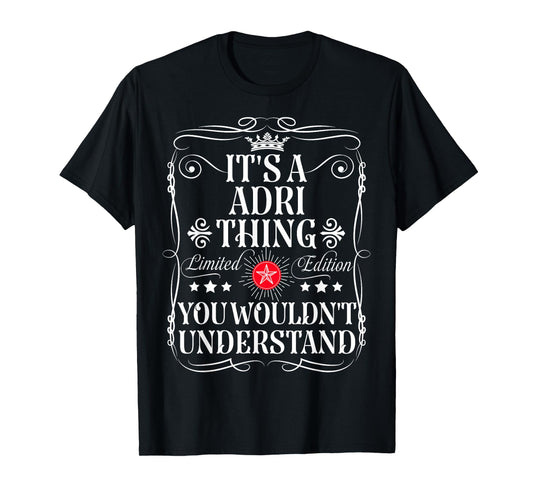 Adri Name Its A Adri Thing You Wouldn't Understand T-Shirt