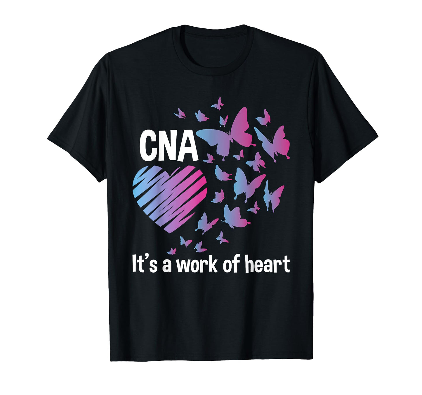It's A Work Of Heart - CNA Certified Nursing Assistant T-Shirt