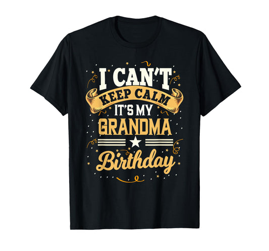 I Can't Keep Calm It's My Grandma Birthday Party Gift T-Shirt
