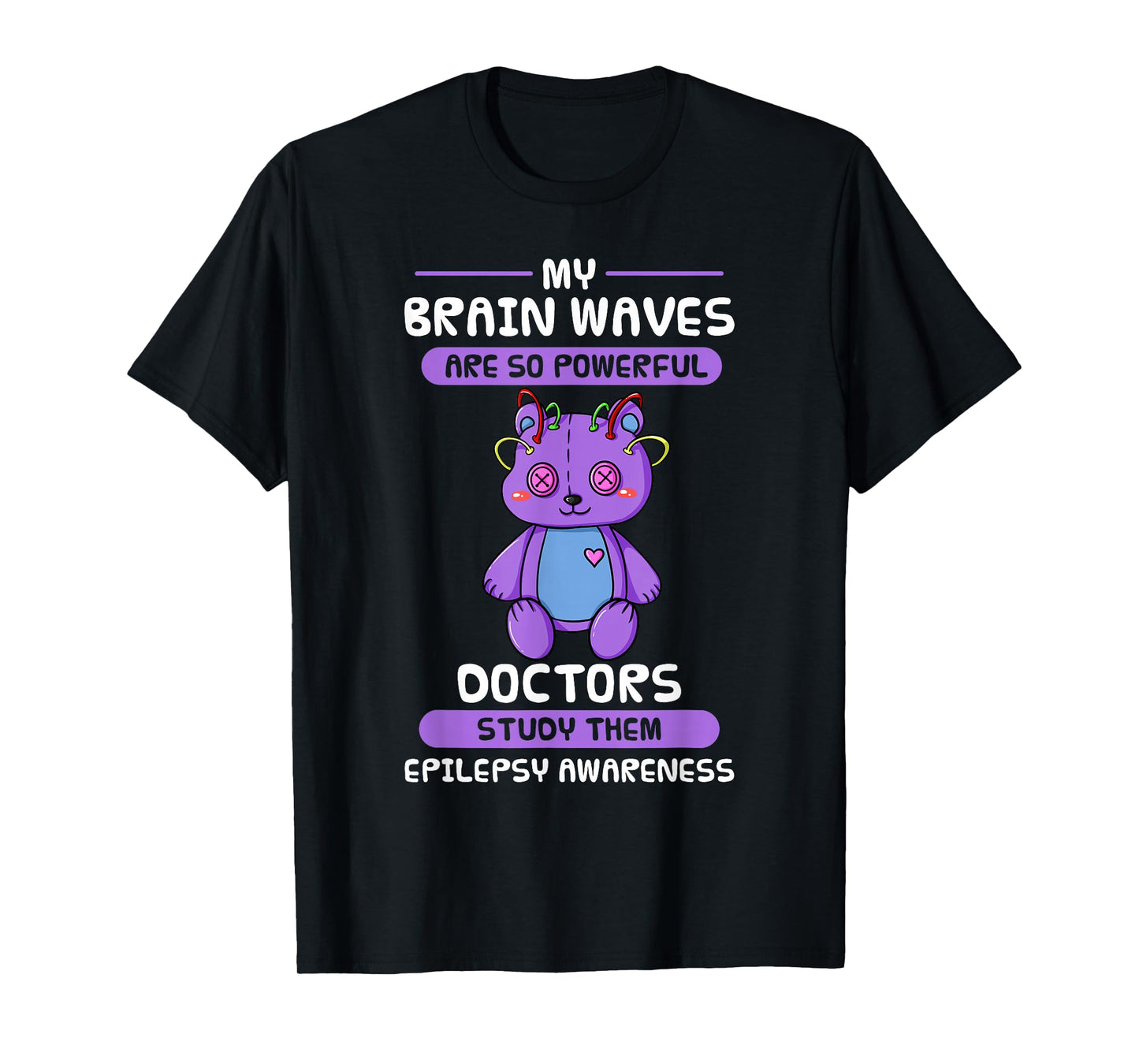 My Brain Waves Are So Powerful Doctors Study Them Epilepsy T-Shirt