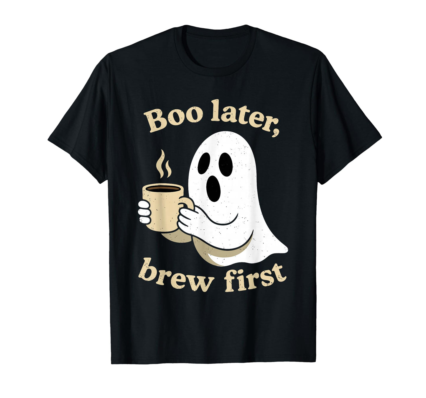 Boo Later Brew First Halloween Funny Ghost Coffee Lover T-Shirt