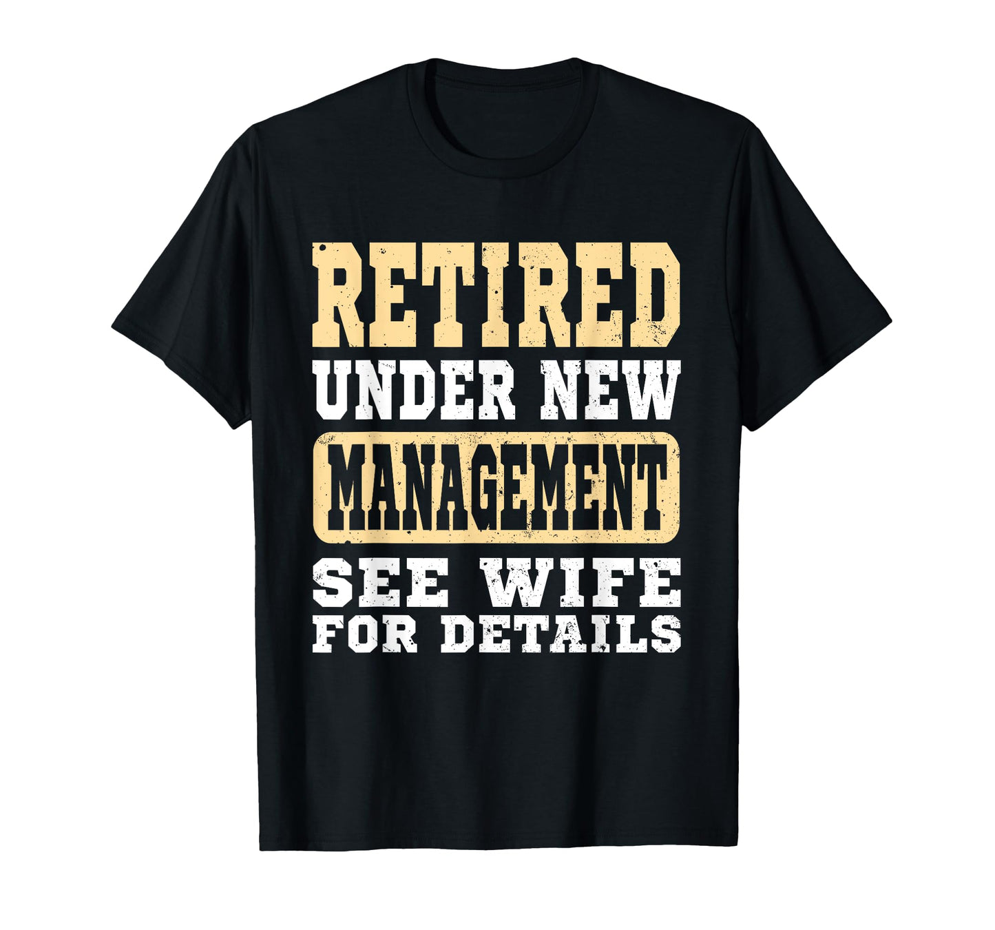 Retirement Retired Under New Management See Wife Vintage Men T-Shirt