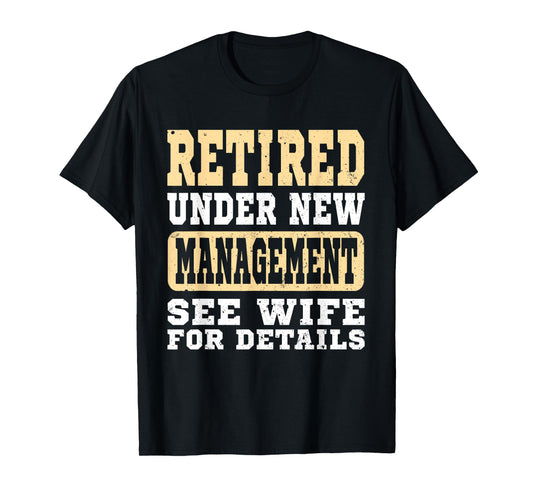 Retirement Retired Under New Management See Wife Vintage Men T-Shirt