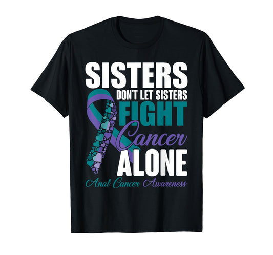 Don't Let Sisters Fight Cancer Alone Anal Cancer Awareness T-Shirt