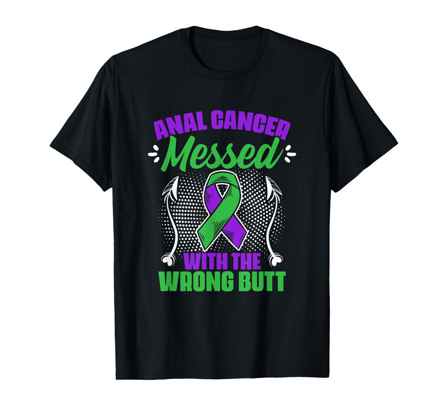 Anal Cancer Messed Wrong But Support Anal Cancer Survivor T-Shirt