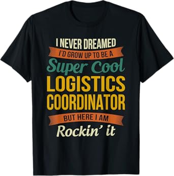 Logistics Coordinator Gifts - Funny Appreciation T-Shirt