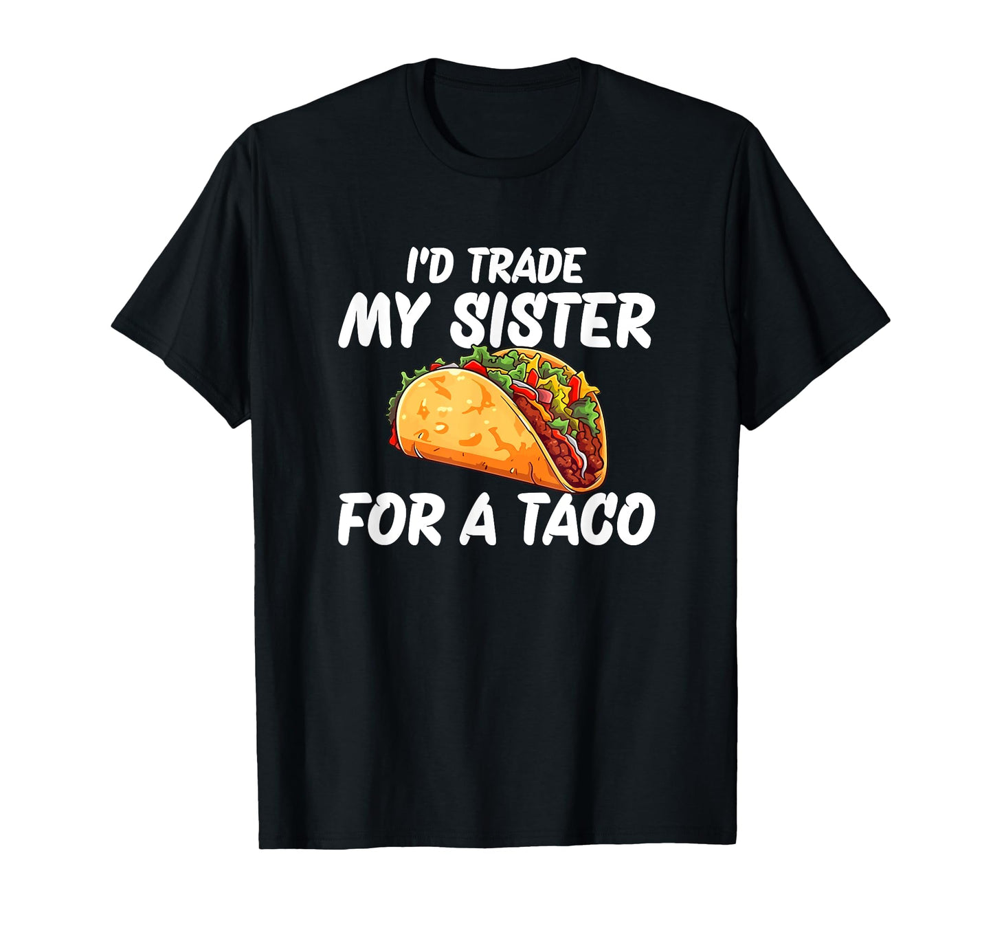 Trade My Sister For A Taco T-Shirt