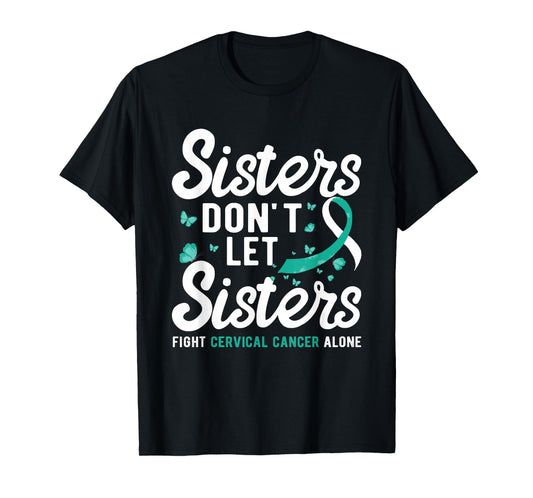 Sisters don't let sisters fight Cervical Cancer Awareness T-Shirt