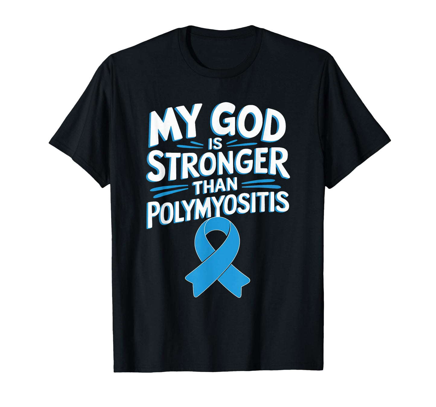 My God Is Stronger Than Polymyositis T-Shirt