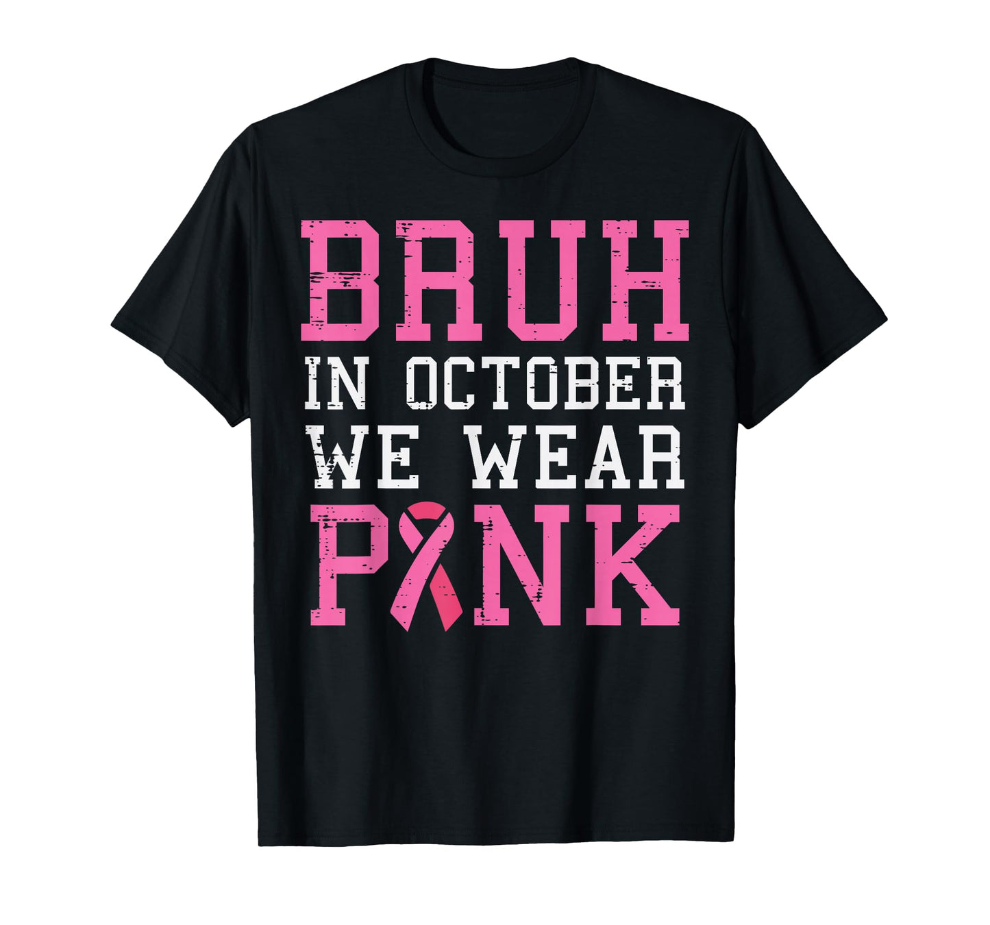 Breast Cancer Bruh October We Wear Pink Aware Men Women Kids T-Shirt