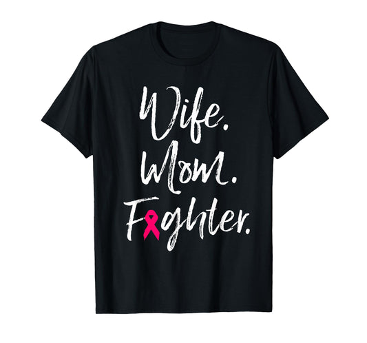 Wife Mom Fighter Breast Cancer Awareness Warrior Gift T-Shirt