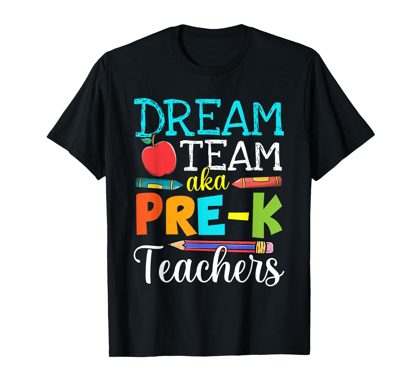 Dream Team Aka Pre-K Teachers Pre-K Teacher Life T-Shirt