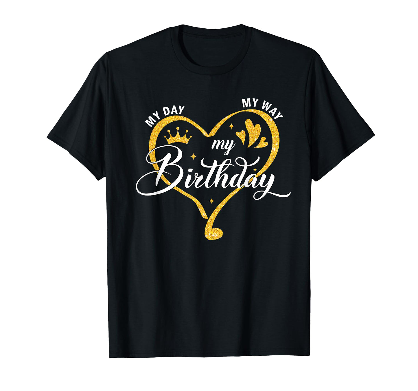 My Day My Way My Birthday Its My Birthday For Women Girls T-Shirt