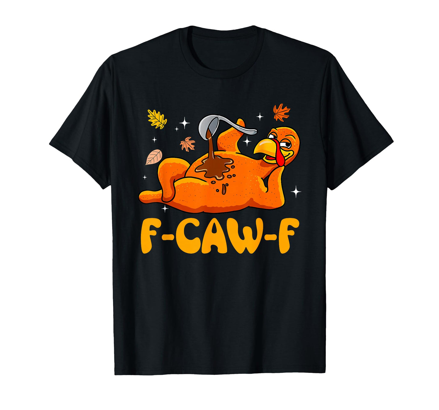 F-CAW-F Turkey Thanksgiving 2025 Bird Funny Gobble T-Shirt
