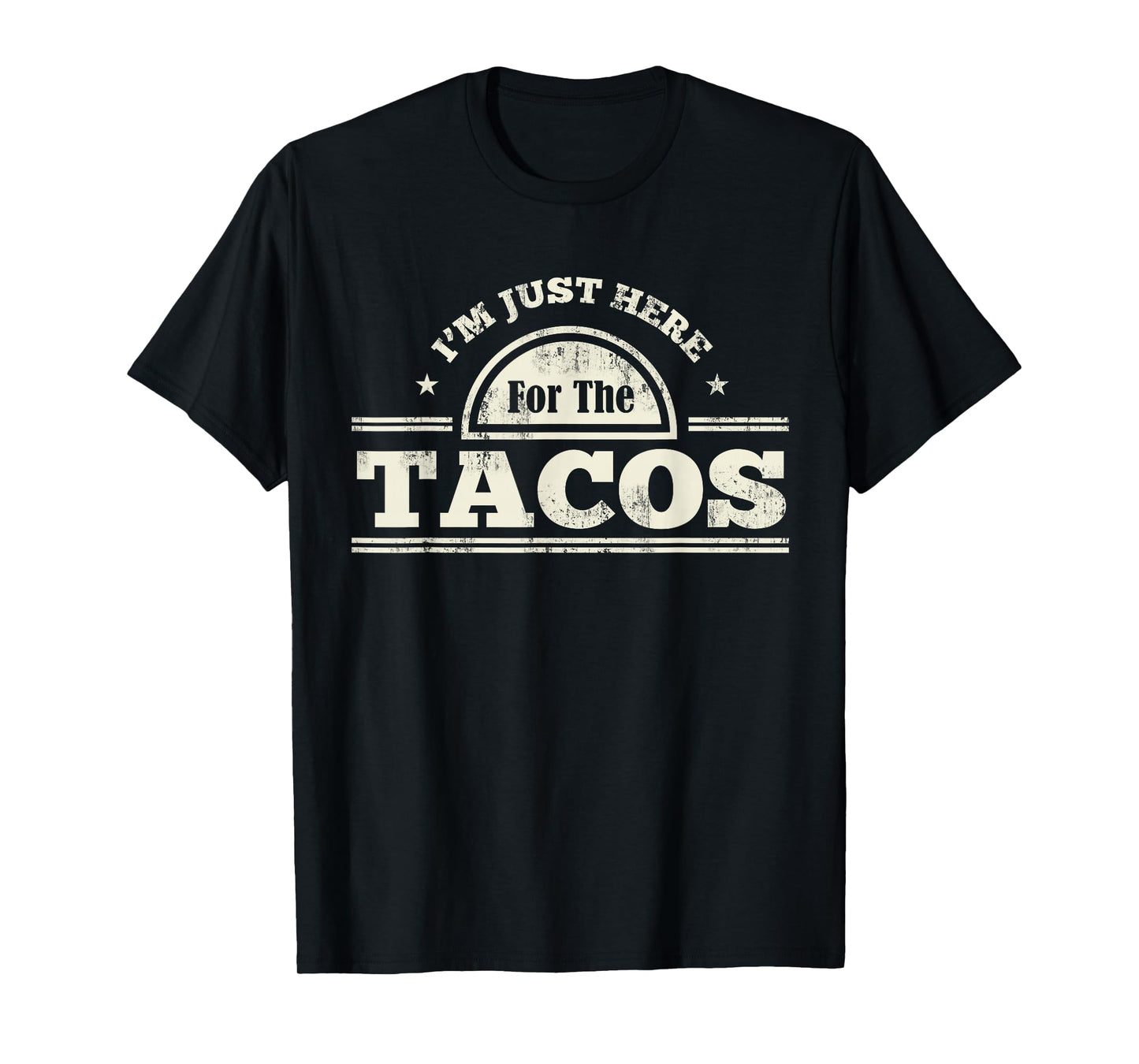 I'm Just Here For The Tacos Funny Mexican Food T-Shirt T-Shirt