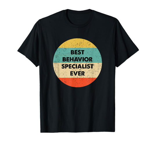 Behavior Specialist Shirt | Best Behavior Specialist Ever T-Shirt