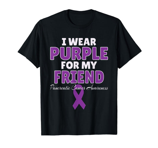 Pancreatic Cancer Awareness I Wear Purple For My Friend T-Shirt