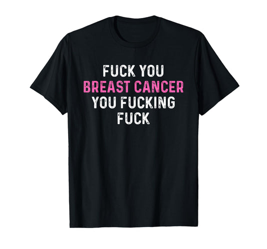 Fuck Breast Cancer Funny Breast Cancer Awareness T-Shirt