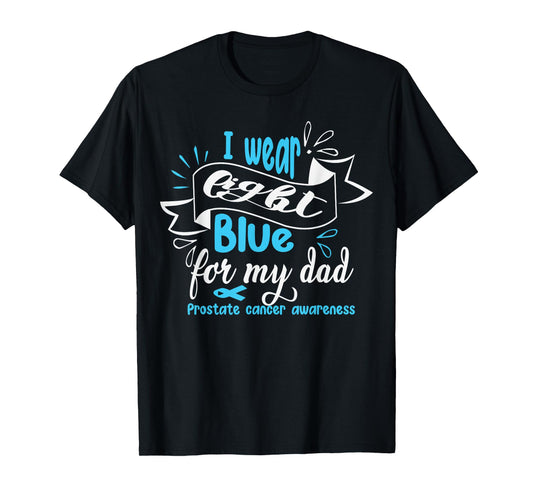 I Wear Light Blue For My Dad Prostate Cancer Awareness T-Shirt