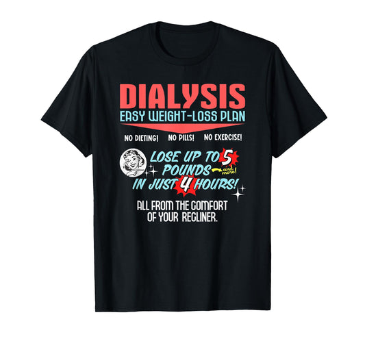 Dialysis Easy Weight Loss Plan Shirt a Funny Dialysis T-Shirt