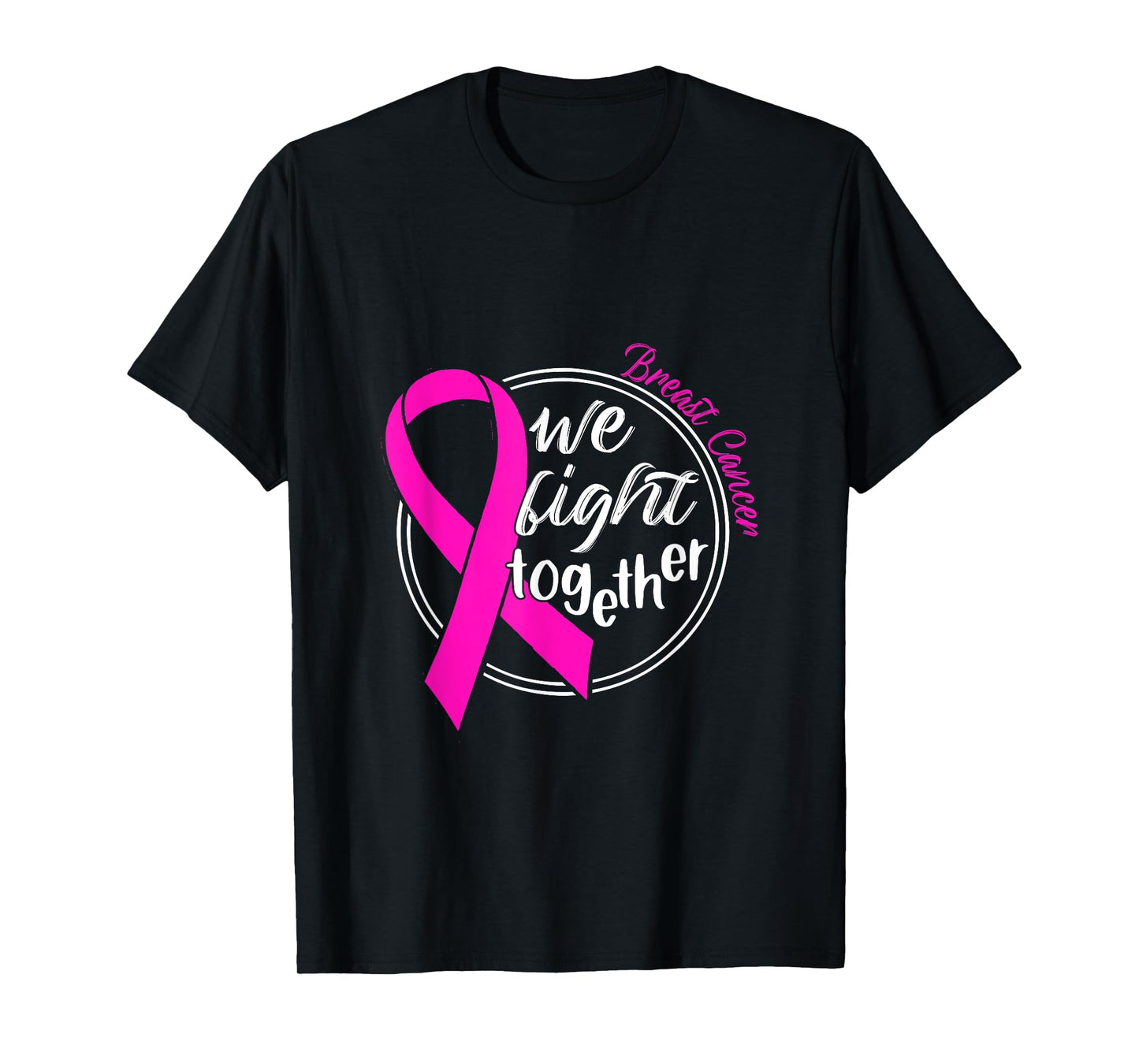 We Fight Together Breast Cancer Awareness Support T-Shirt