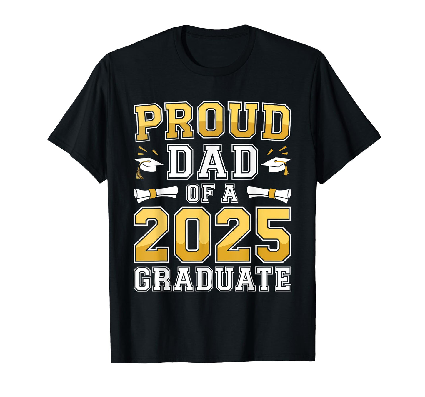 Proud Dad Of A 2025 Graduate Shirt Class Of 2025 Graduation T-Shirt