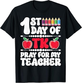1st Day Of TK Student Transitional Kindergarten Teacher T-Shirt