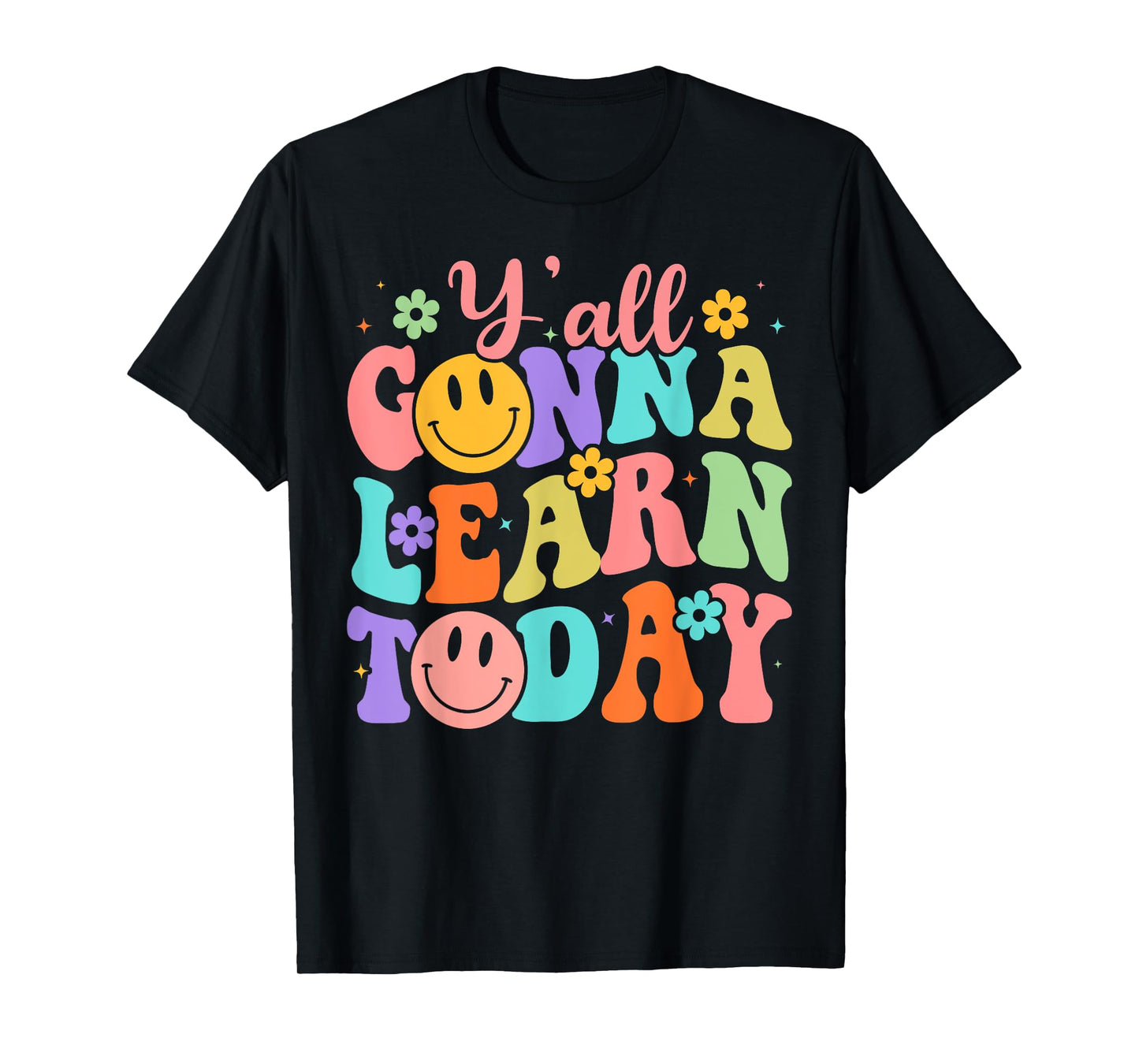 Teacher Y'all Gonna Learn Today First Day Of School Teacher T-Shirt for Men Women Girls Kids