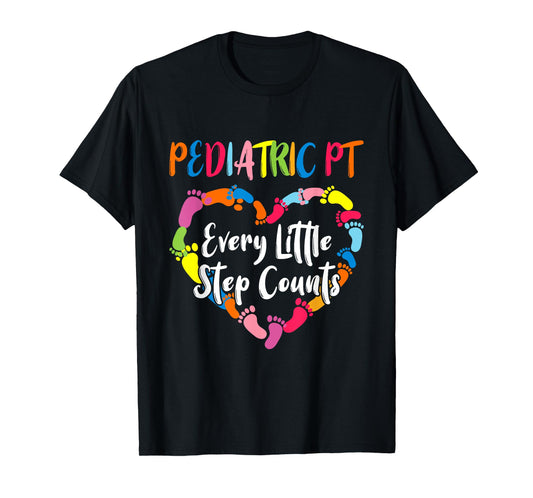 Cute Pediatric Physical Therapist Gifts Pediatric PT Every Little Step Counts Black T-Shirt