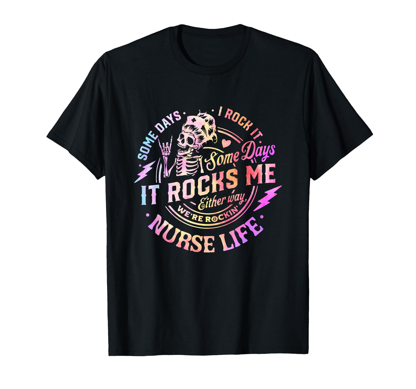 Tie Dye Some Days I Rock It Some Days It Rocks Me Nurse Life T-Shirt