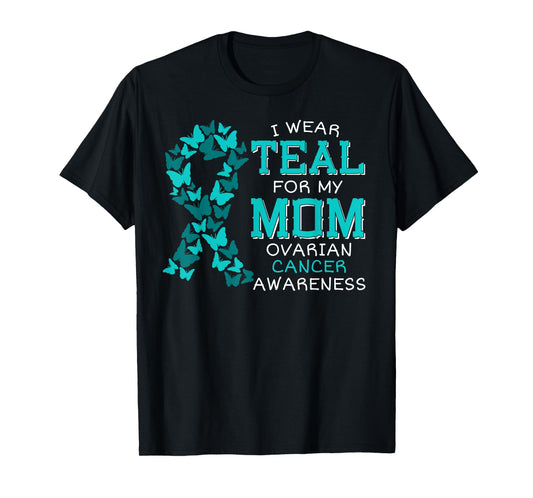 I Wear Teal For My Mom Ovarian Cancer Carcinoma Butterflies T-Shirt