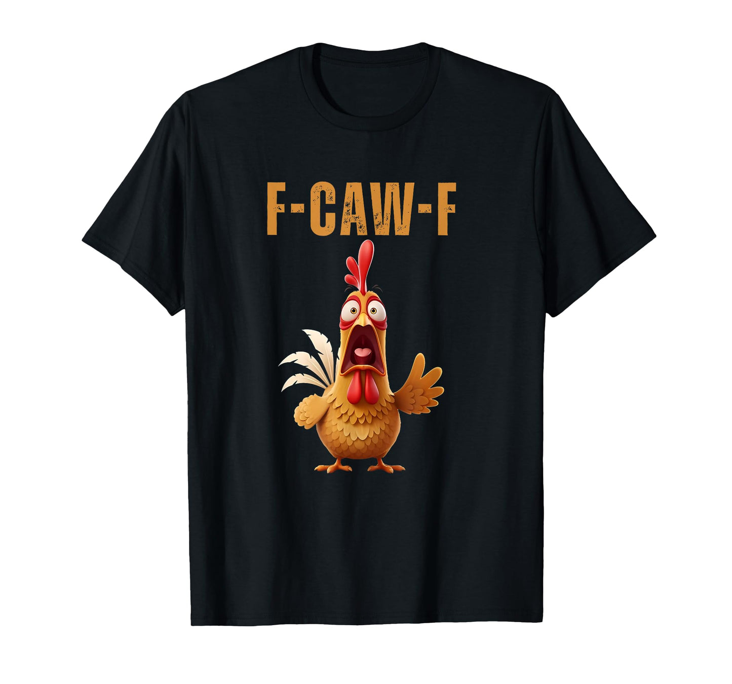 Funny F-Caw-F Chicken FCAWF Chicken T-Shirt