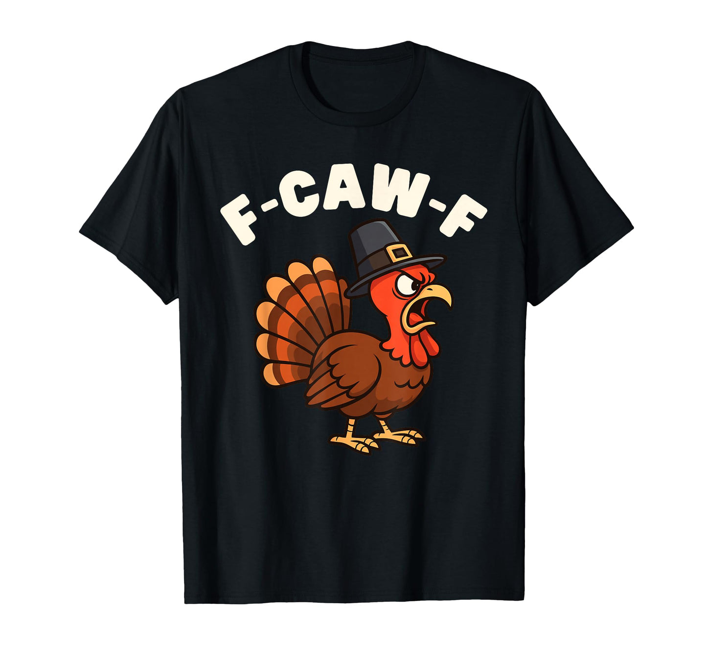 F-CAW-F Funny Turkey Doing Rooster Chicken Crow Men Women T-Shirt