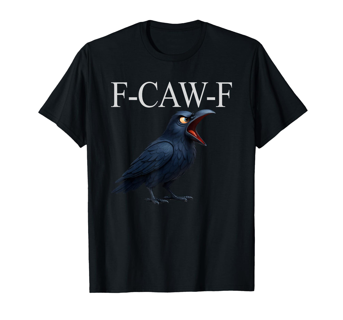 F-Caw-F Crow Funny Crow FCAWF F Caw F T-Shirt